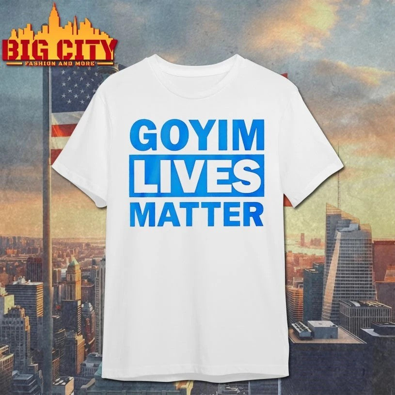 Goyim Lives Matter T-shirt