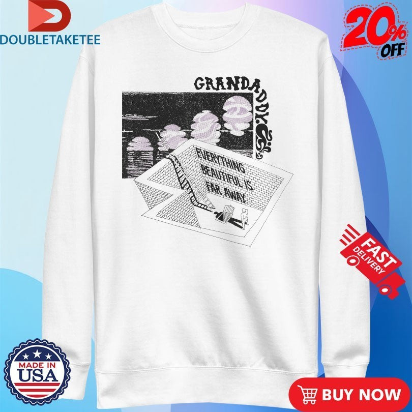 Grandaddy Everything Beautiful Is Far Away Shirts