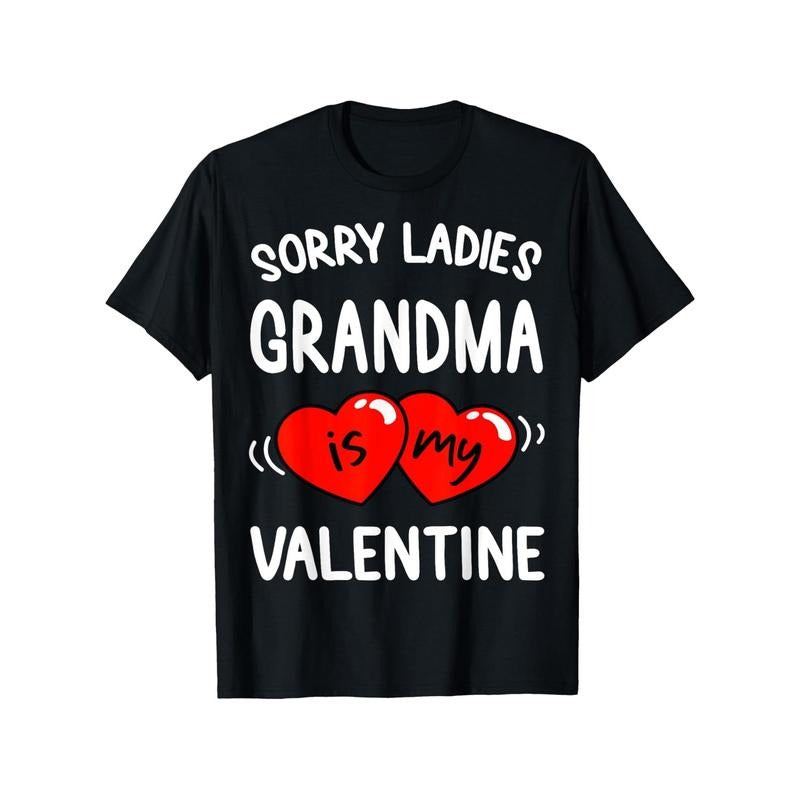 "Grandma Is My Valentine" Funny Men's T-Shirt, 100% Cotton, Black, Fabric Weight 180g, Perfect Gift for Friends and Family, Sizes S-XXXL, Apologies to Ladies, Ladies made in usa