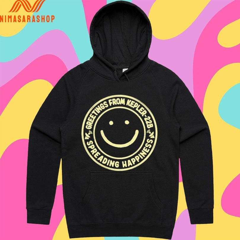Greetings From Kepler-22B Spreading Happiness Shirts