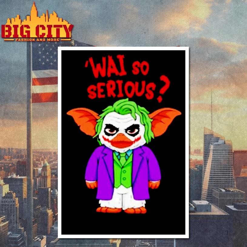 Gremlins X Joker Wai So Serious Shirt