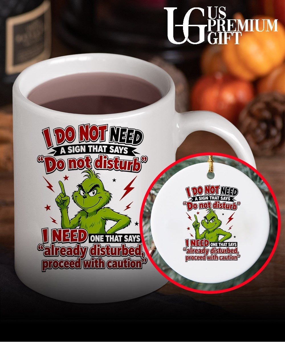 Grinch I do not need a sign that says do not disturb I need one that says shirt