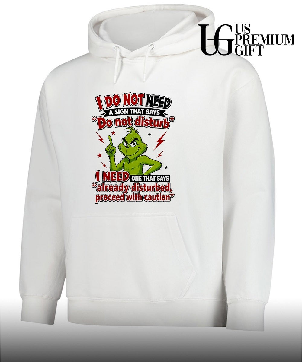 Grinch I do not need a sign that says do not disturb I need one that says shirt
