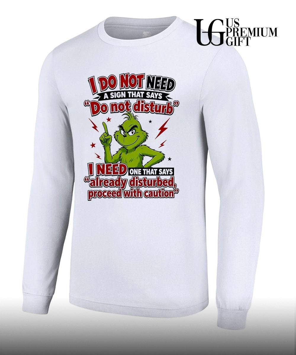 Grinch I do not need a sign that says do not disturb I need one that says shirt