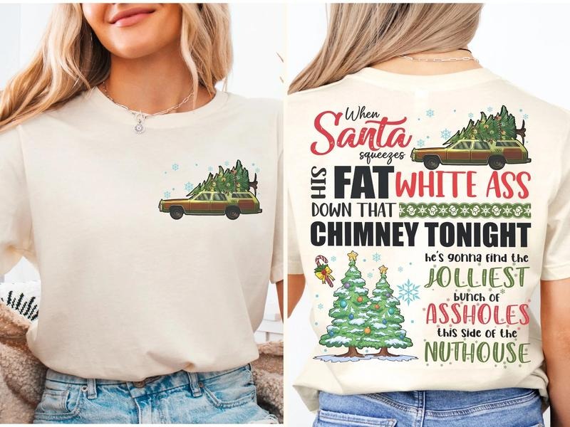 Griswold Christmas Shirt, Funny Christmas Shirt, Family Xmas Shirt, When Santa Squeezes His Fat White Ass Shirt,...