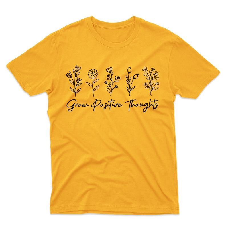 Grow Positive Thoughts Inspirational Flowers Gardeners T-Shirt Hoodie, Sweatshirt | UrbanDripWear.com