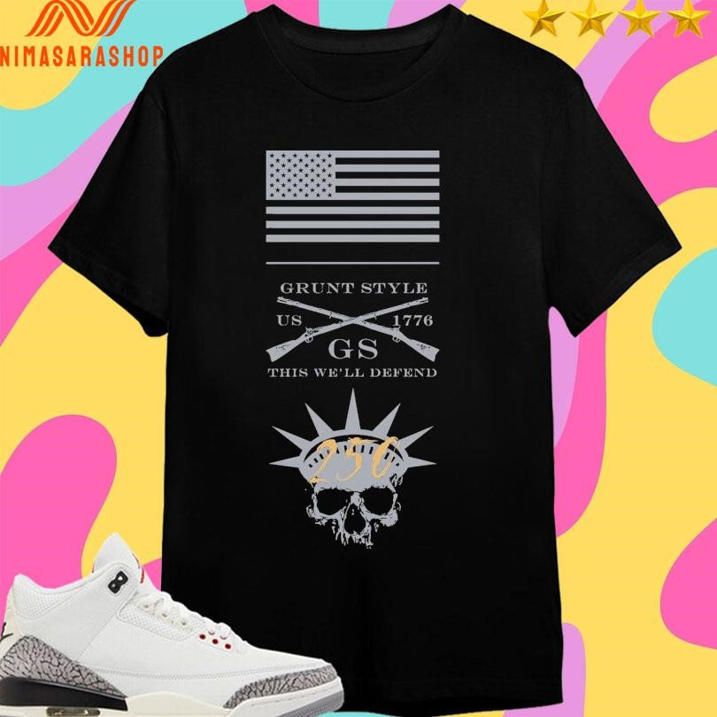 Grunt Style This We’ll Defend Gs Us 1776 250 Skull Shirts