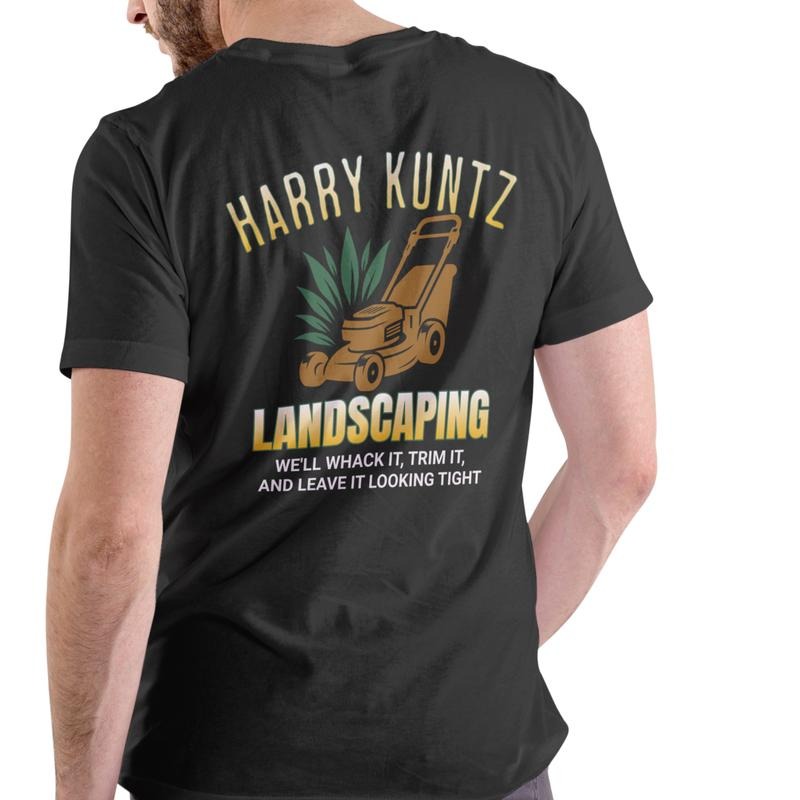 HARRY KUNTZ LANDSCAPING FUNNY T Shirt, Unisex, Cotton Menswear Soft Stylish Top Hoodie, Sweatshirt | UrbanDripWear.com