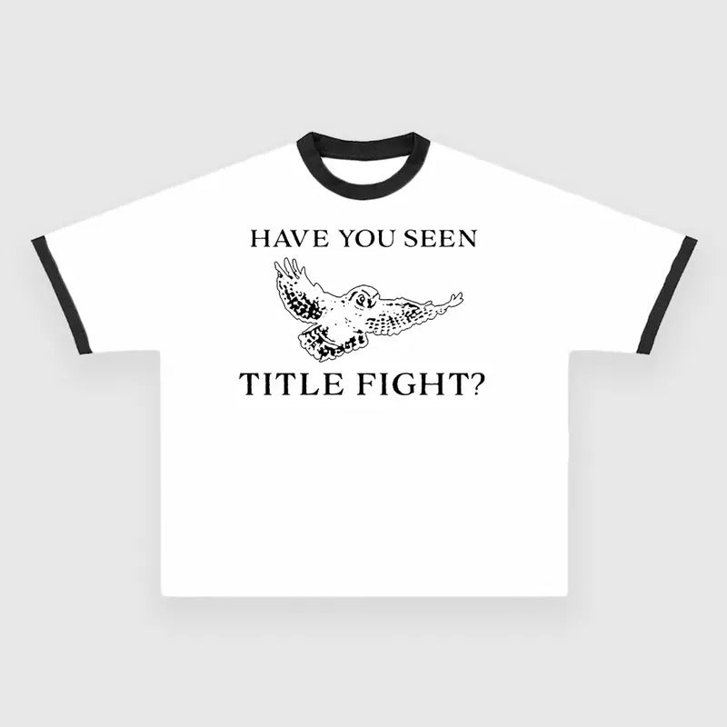HAVE YOU SEEN TITLE FIGHT Custom Printed T-Shirt Hoodie, Sweatshirt | UrbanDripWear.com
