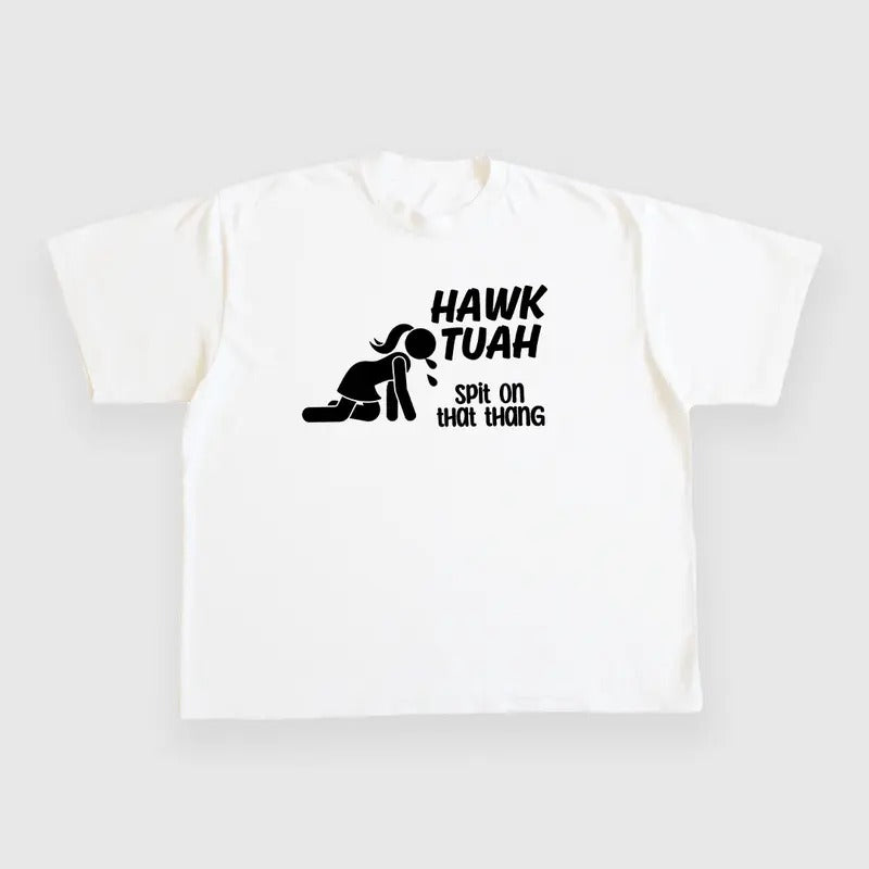 HAWK TUAH SPIT ON THAT THANG CUSTOM PRINTED T-SHIRT Menswear Top Tshirt Streetwear Hoodie, Sweatshirt | UrbanDripWear.com
