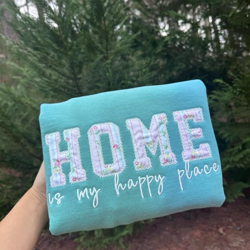 HOME is my happy place Sweatshirt, Embroidered Sweatshirt, Patchwork Sweatshirt T-Shirts, Hoodie | UrbanDripWear.com