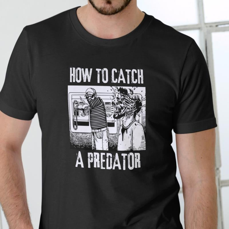 HOW TO CATCH A PREDATOR T Shirt, Unisex, Cotton Hoodie, Sweatshirt | UrbanDripWear.com