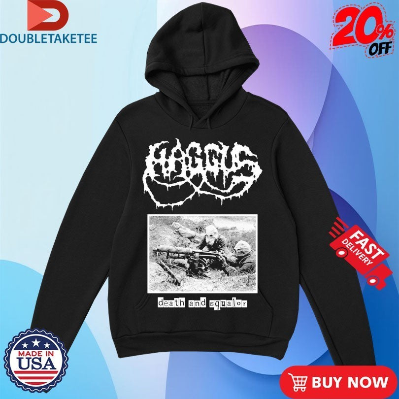 Haggus Death And Squalor Shirts