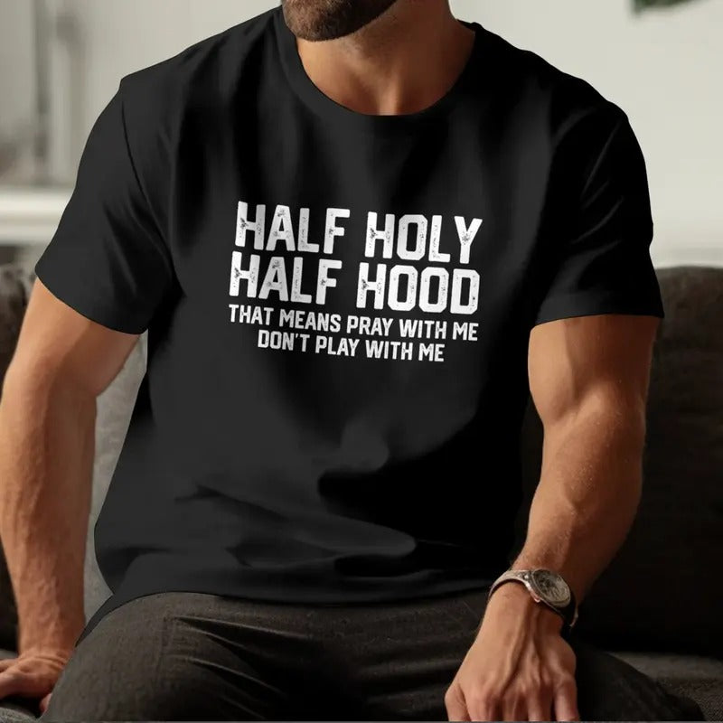 Half Holy Half Hood That Means Pray With Me Don't Play With Me Shirt, Funny Sarcastic Shirt, Religious Shirt, Holly Tee...