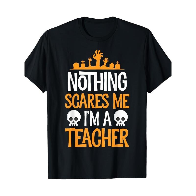 Halloween Teacher Nothing Scares Me Funny Women Men Teachers T-Shirt Made in USA Hoodie, Sweatshirt | UrbanDripWear.com
