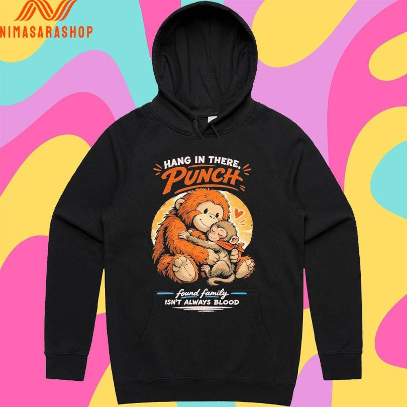 Hang In There Punch Monkey Found Family Isn’t Always Blood Shirts