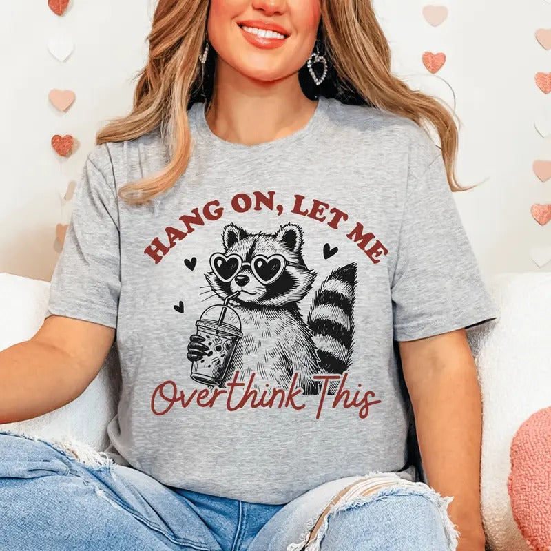 Hang On Let Me Overthink This Unisex Shirt, Long Sleeve of Short Sleeve Hoodie, Sweatshirt | UrbanDripWear.com
