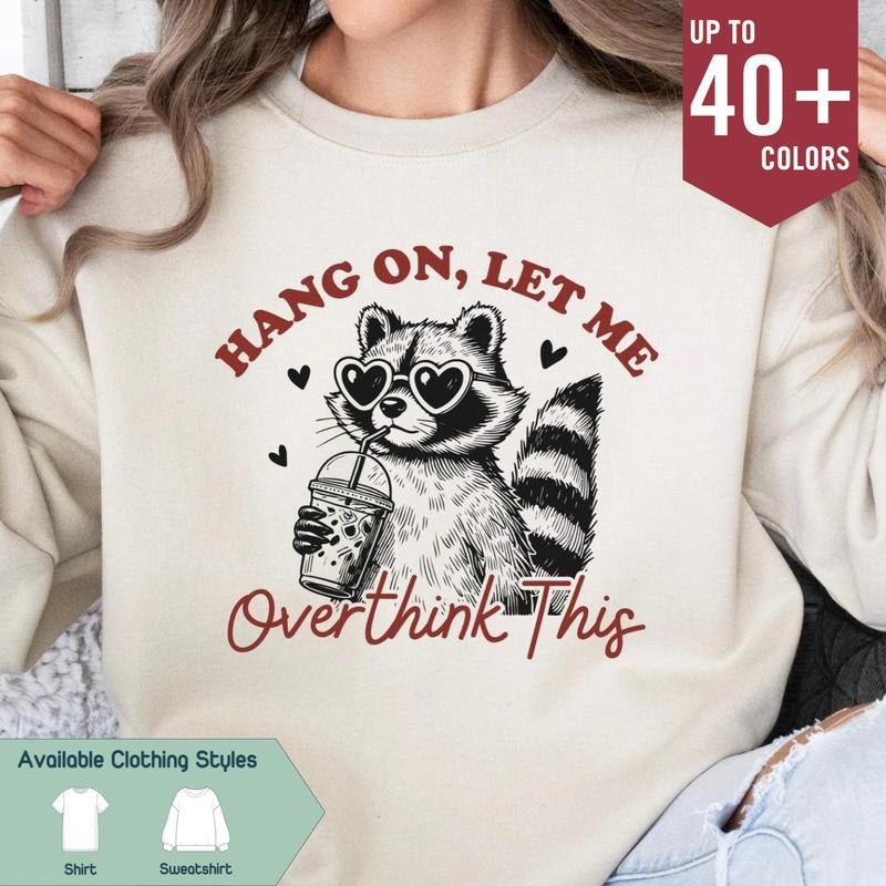 Hang On, Let Me Overthink This Shirt, Funny Vintage Raccoon Tee, Sarcastic Quote, Trending Gift for Him & Her, Best...