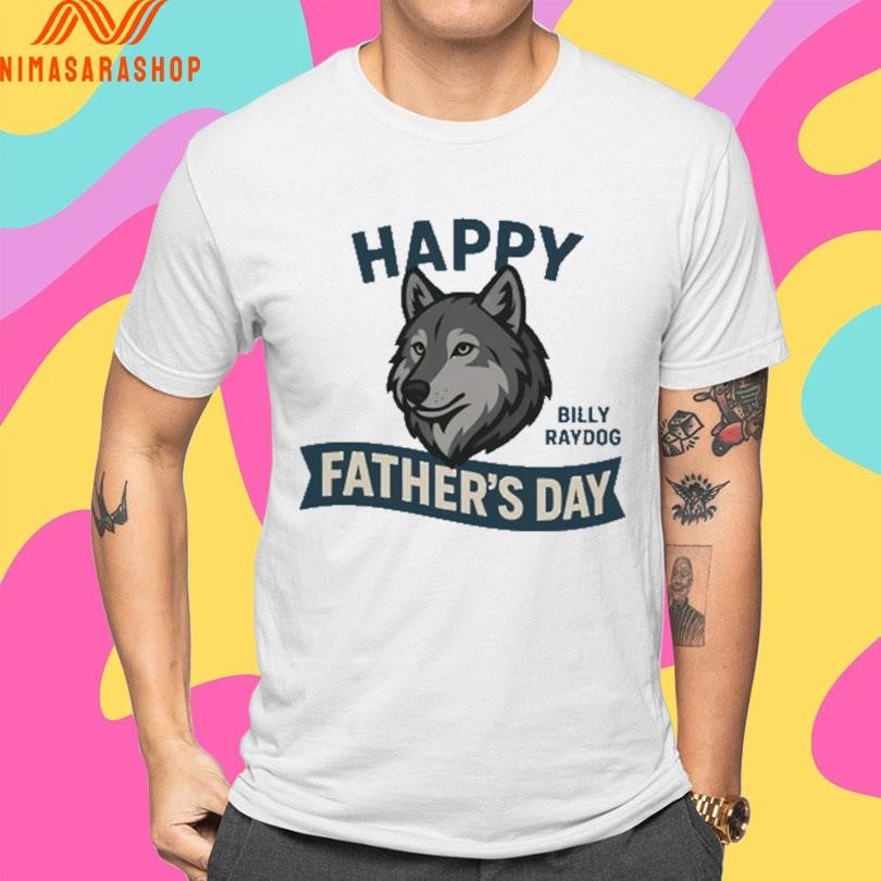 Happy Father’s Day Billy Ray Dog Shirts