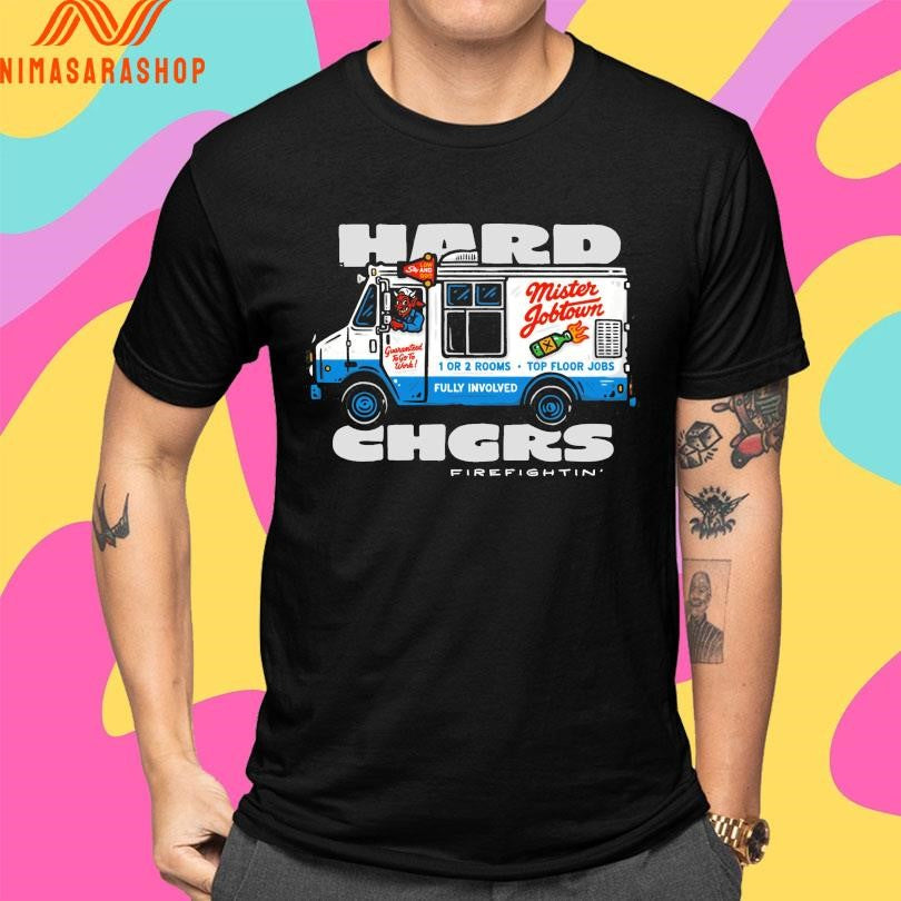Hard Chgrs Firefightin’ Shirts