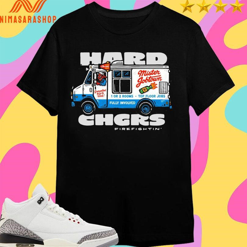 Hard Chgrs Firefightin’ Shirts