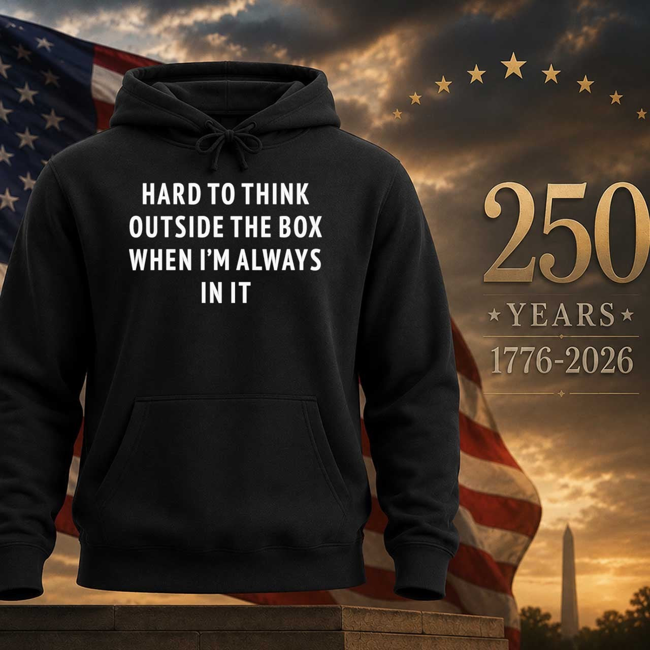 Hard To Think Outside The Box When I’m Always In It Shirt