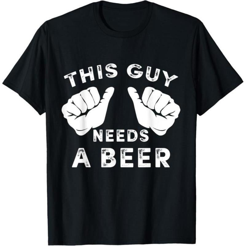 Hardcore dad 100% Cotton This Guy Needs A Beer T-Shirt - Funny Mens Drinking Gift Tee T-Shirt Casual Menswear Hoodie,...