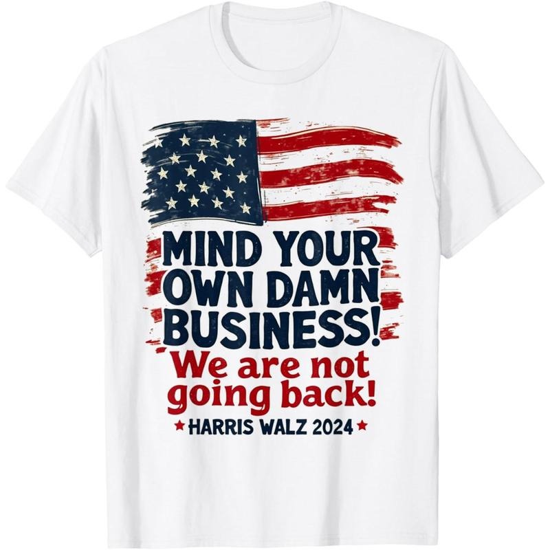 Harris Walz Mind Your Own Damn Business We're Not Going Back T-Shirt made in usa Hoodie, Sweatshirt | UrbanDripWear.com
