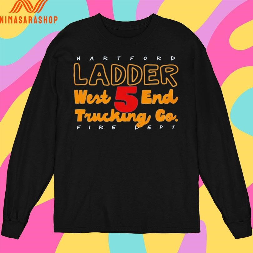 Hartford Ladder West 5 End Trucking Co Fire Dept Shirts