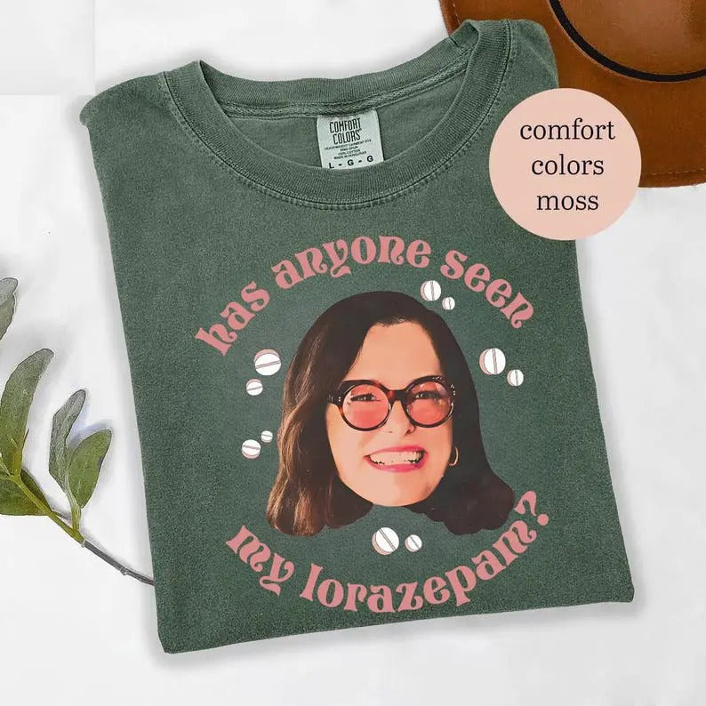 Has Anyone Seen My Lorazepam T-Shirt, White Parker Tee,  Comfort Colors Shirt, Television Lover Gift, Anxiety Funny Meme...