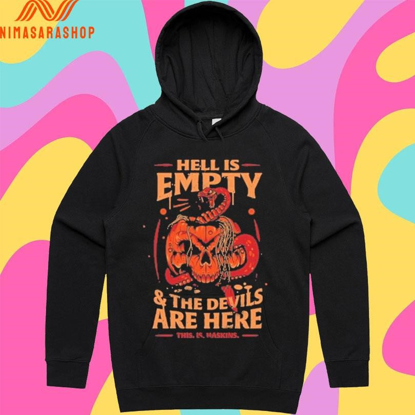 Haskins Hell Is Empty And The Devils Are Here This Is Haskins Shirts