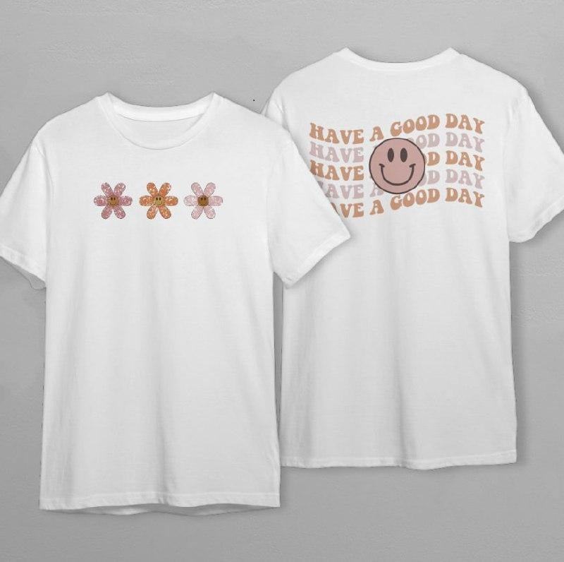 Have A Good Day Front And Back s Graphic Tee Retro Smiley Face Flowers Vintage Vibe Short Sleeve Shirt TK43GN Hoodie,...