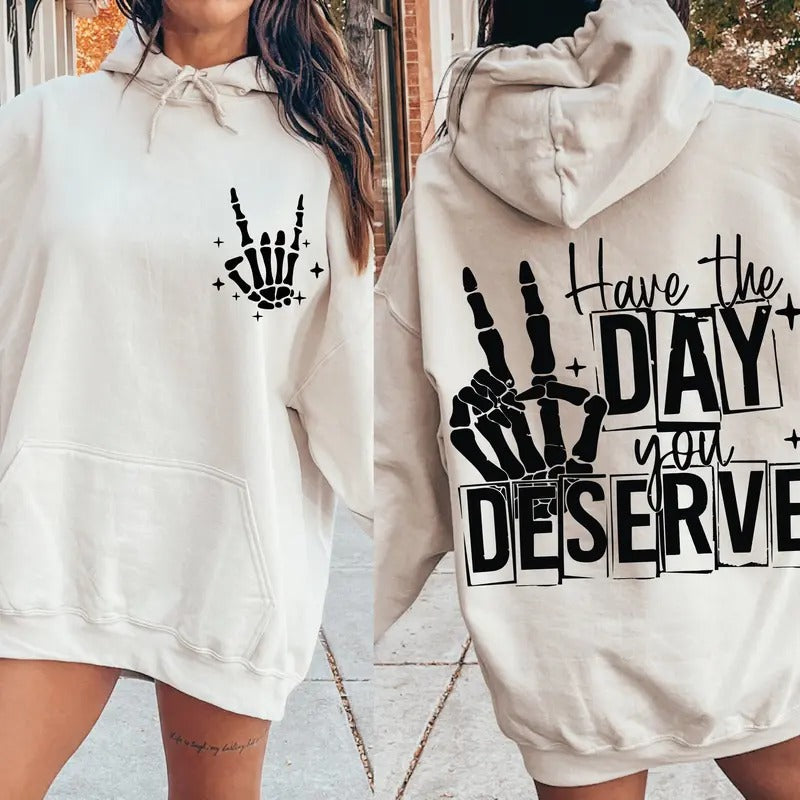 Have The Day You Deserve Png Have The Day You Deserve Svg Have Day You Deserve Sarcastic Shirt Png Karma Png Sarcastic...