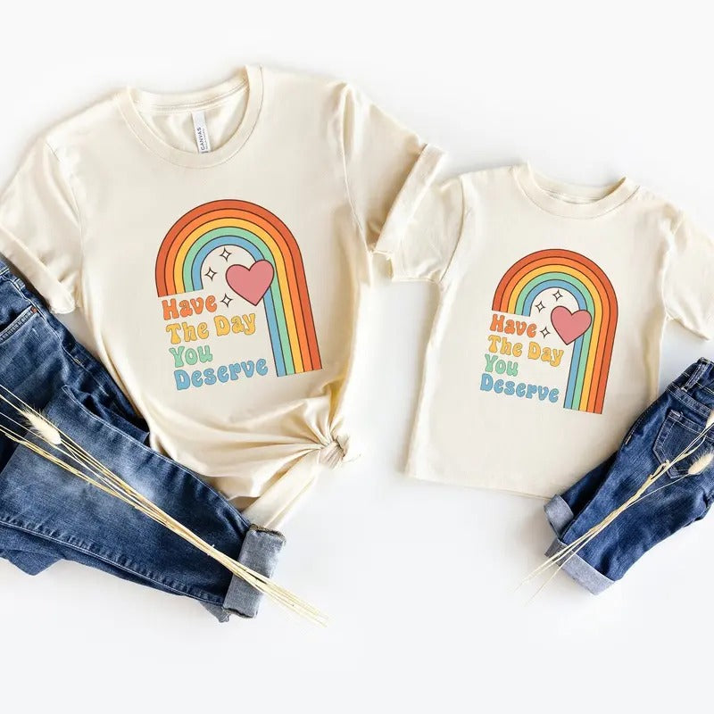 Have The Day You Deserve-motivational Shirt Boho Rainbow Karma Shirt Sarcastic Shirt Teacher Shirt Back To School...