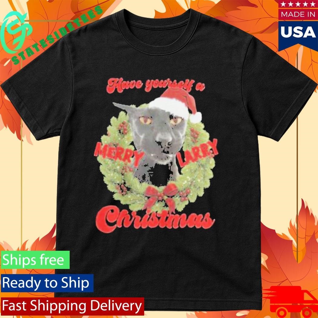Have Yourself A Merry Larry Christmas Shirt