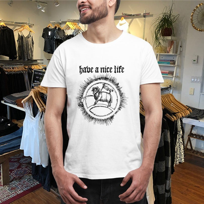 Have a Nice Life Goat Shirts
