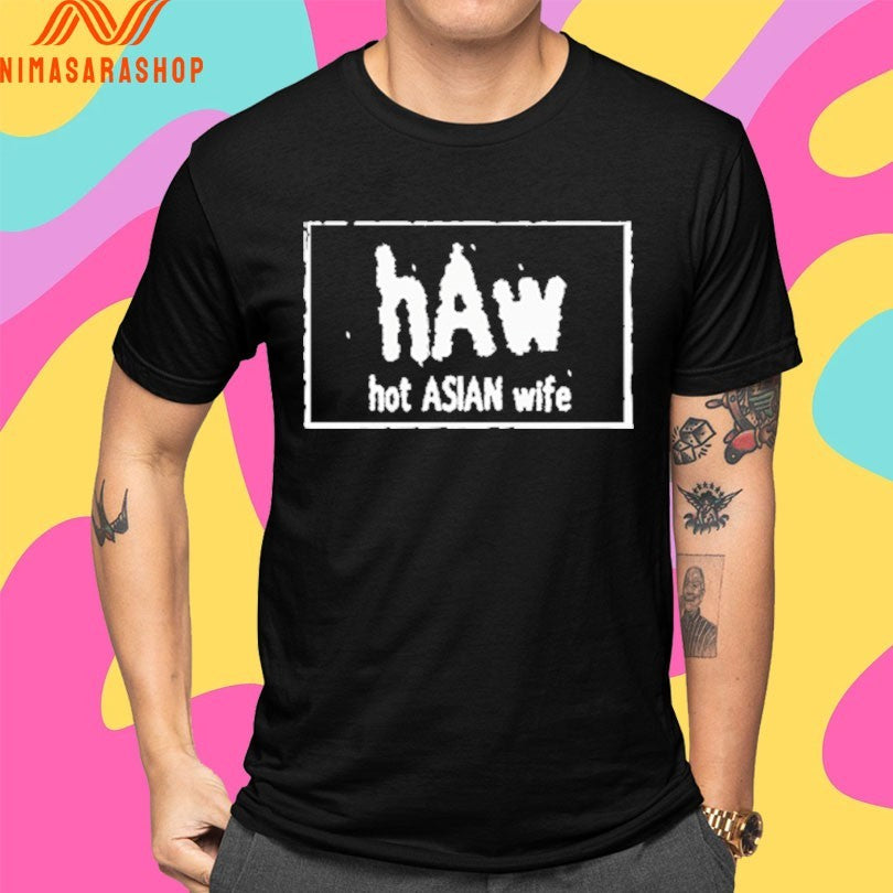 Haw Hot Asian Wife Shirts