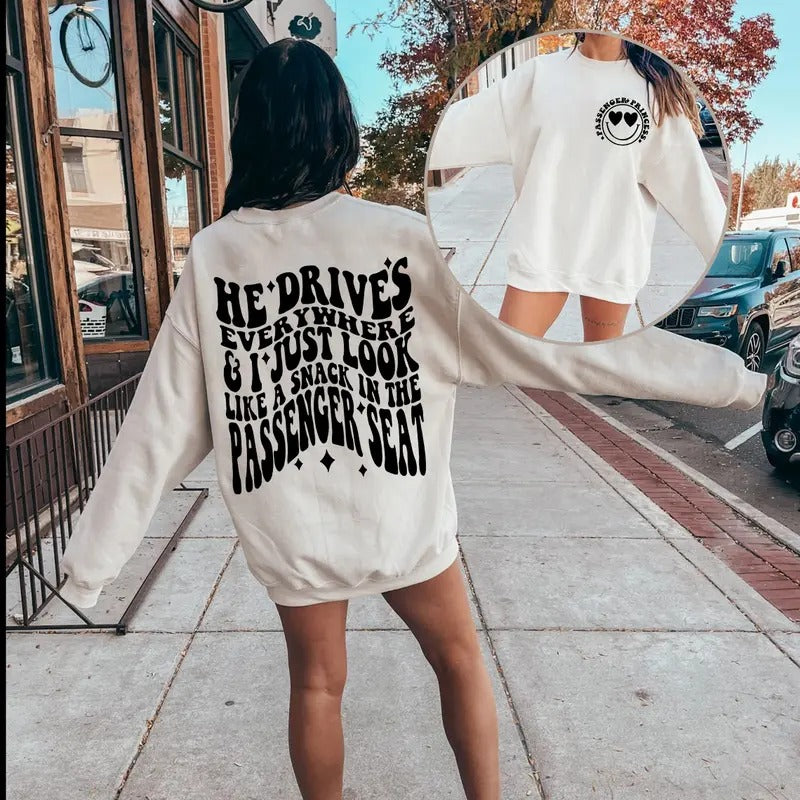 He Drives Everywhere & I Just Look Like A Snack in The Passenger Seat Unisex Sweatshirt T-Shirts, Hoodie | UrbanDripWear.com
