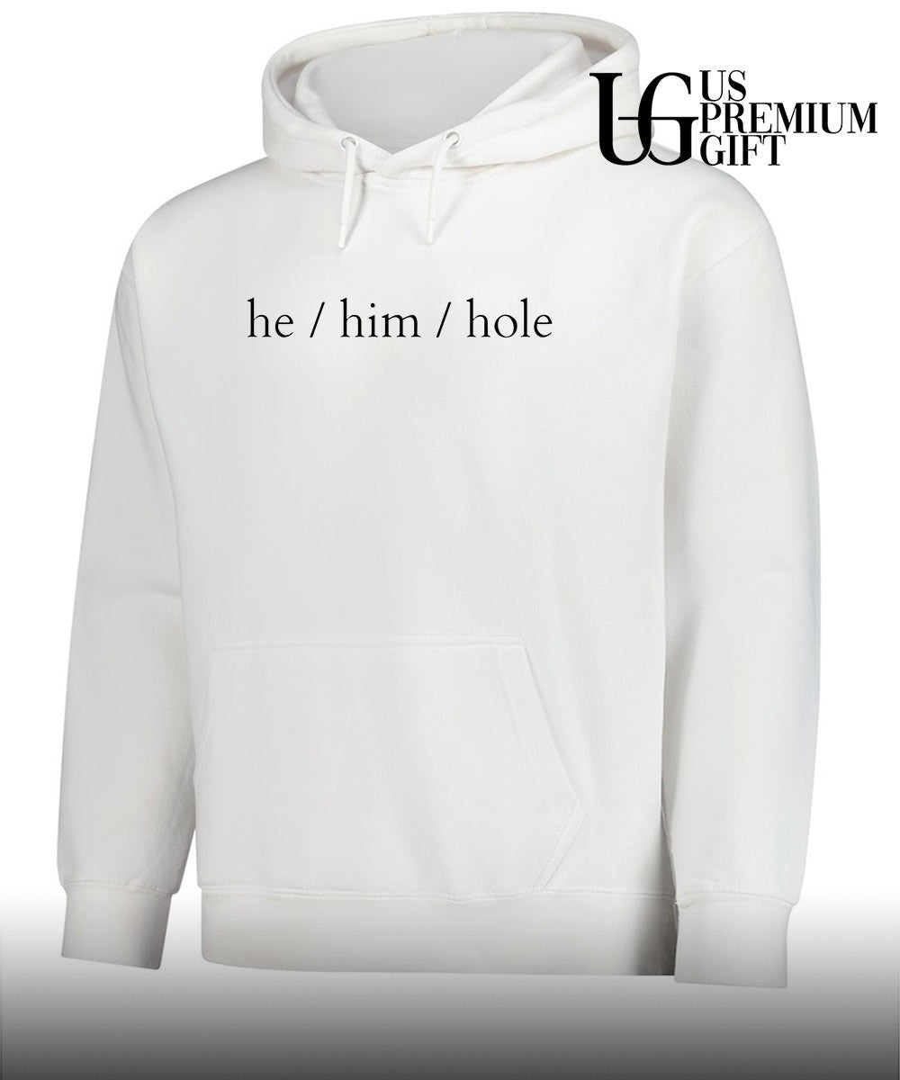 He Him Hole shirt