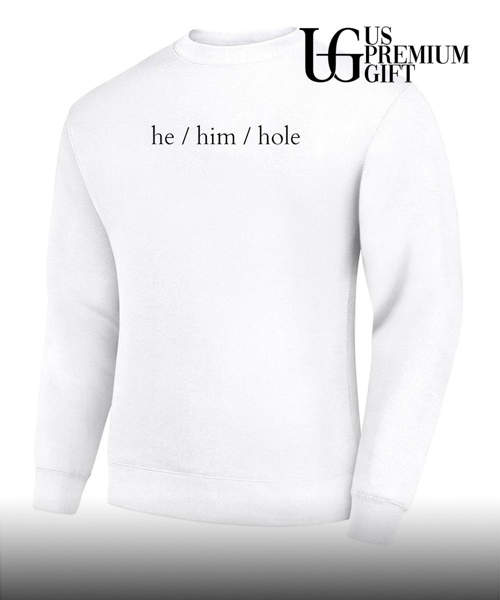 He Him Hole shirt