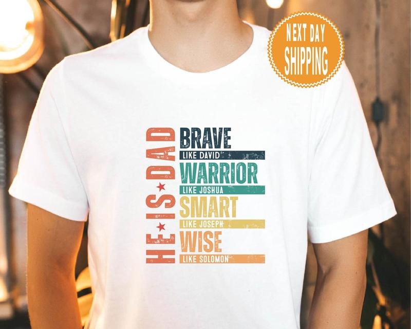 He Is Dad Shirt Brave Like David Smart Like Joseph Wise Like Solomon Bible Verses Tee Dad Shirt Fathers Day Shirt Fathers...