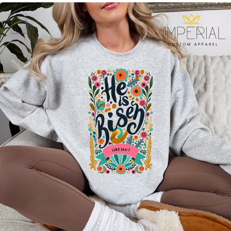 He Is Risen Floral Sweatshirt,  God Sweatshirt, Religious Gift Sweatshirt T-Shirts, Hoodie | UrbanDripWear.com