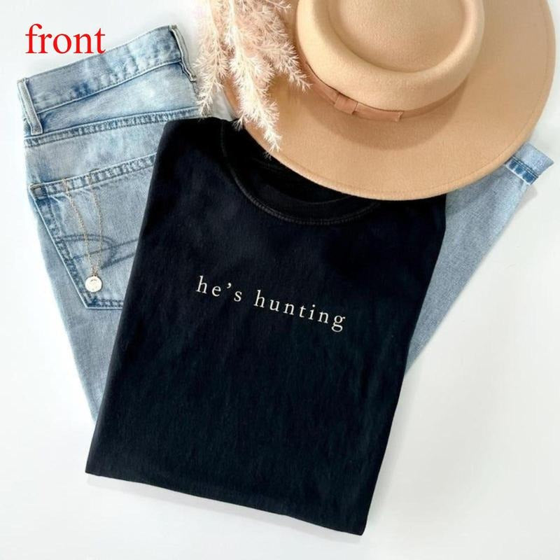 He's Hunting Tshirt, Hunter's Wife T-Shirt, Hunting Season Tee, Funny Hunting TShirt, Hunter T-Shirt Hoodie, Sweatshirt
