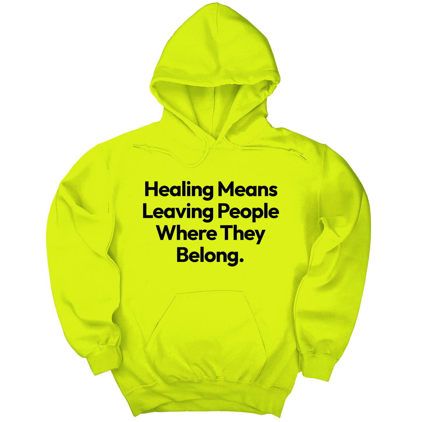 Healing Means Leaving People Where They Belong Unisex Hoodie