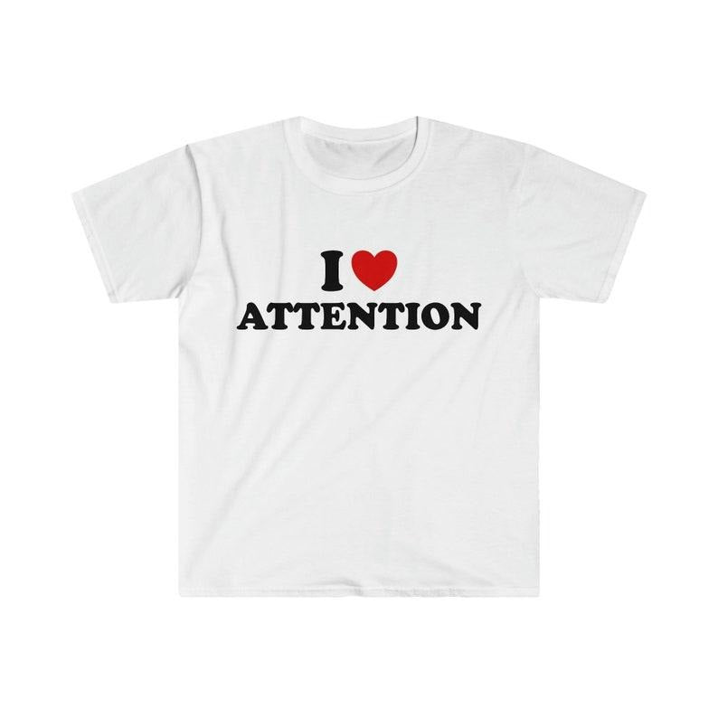 Funny Meme Shirt, I Love / Heart Attention 2000's Tee, Gift Unisex T-Shirt Hoodie, Sweatshirt | UrbanDripWear.com