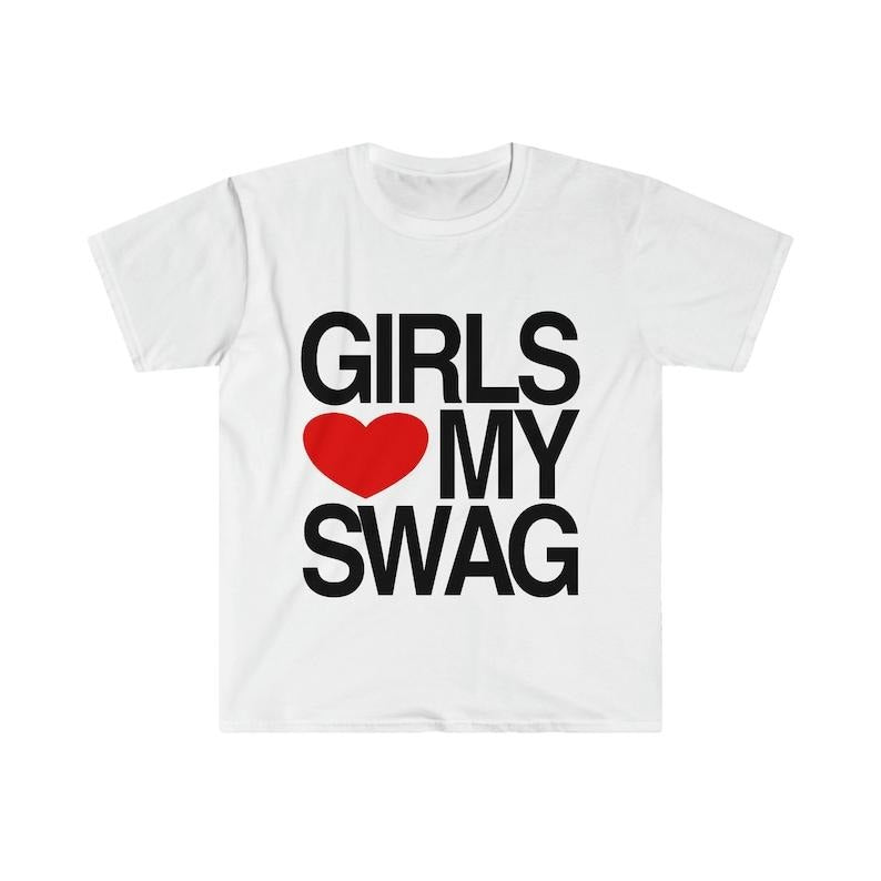 Funny Meme Shirt, Girls Love / Heart My Swag 2010's Style Joke Tee, Gift Unisex T-Shirt Hoodie, Sweatshirt