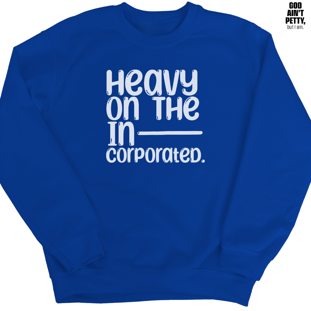Heavy on the Incorporated Unisex Sweatshirt