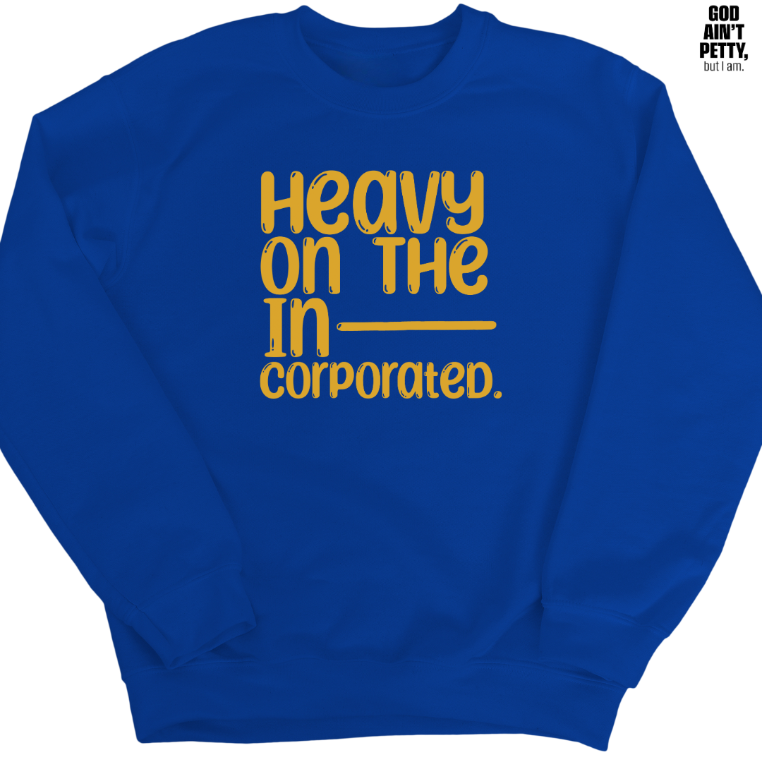 Heavy on the Incorporated Unisex Sweatshirt