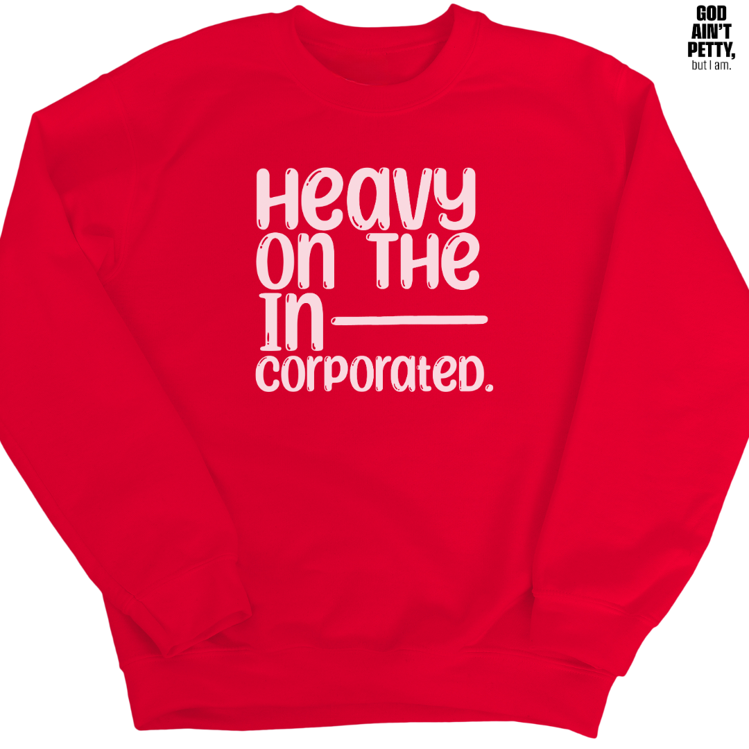 Heavy on the Incorporated Unisex Sweatshirt