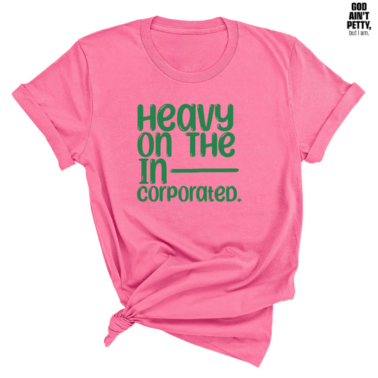 Heavy on the Incorporated Unisex Tee